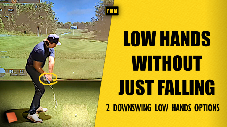 Low Hands in the Downswing — 2 Ways Without Letting the Club Fall