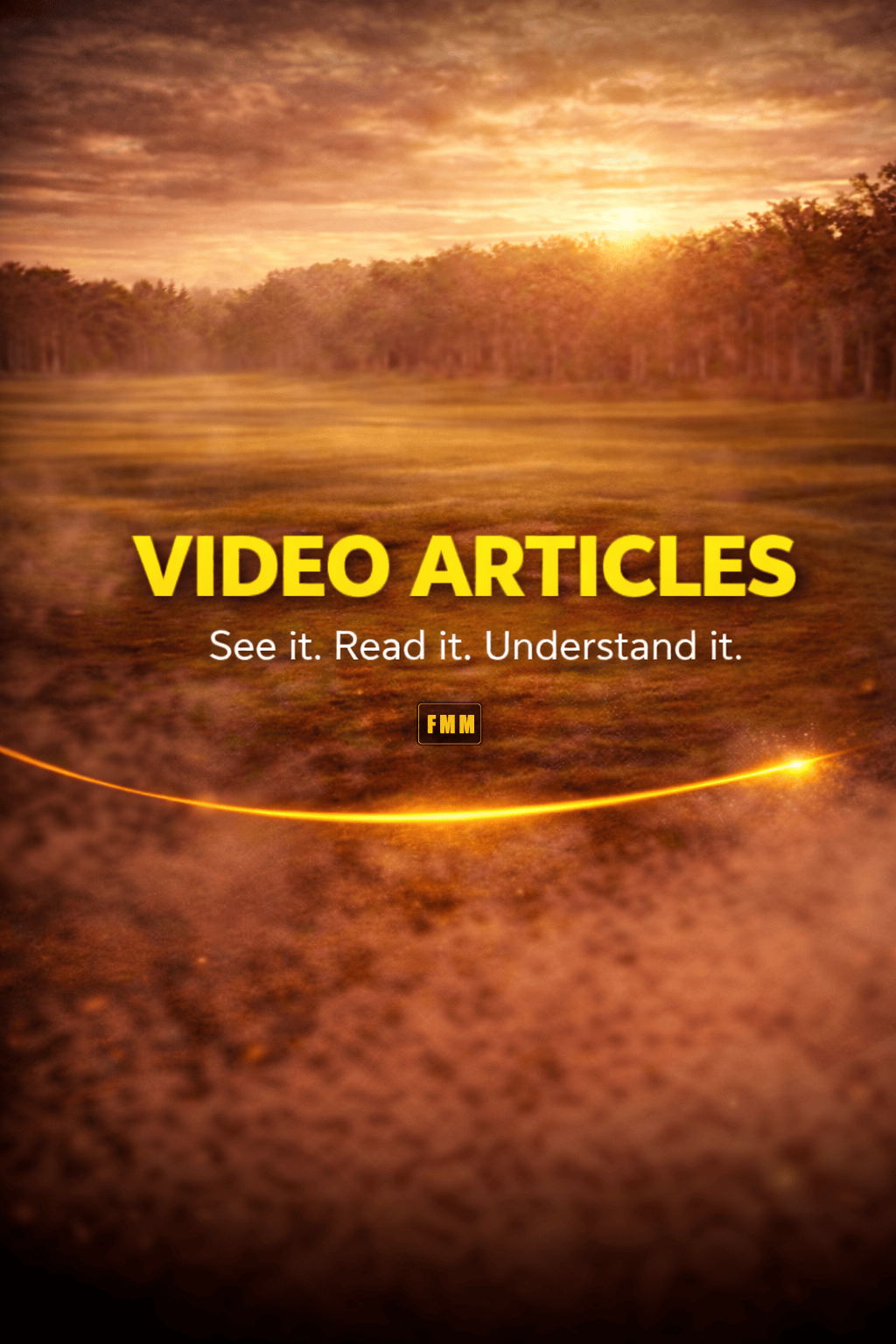 FMM Video Articles — See It. Read It. Understand It. Mobile 2